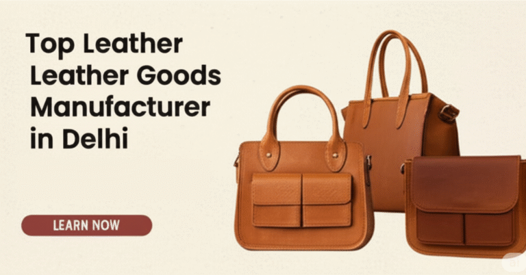 Leather Goods Manufacturer in Delhi