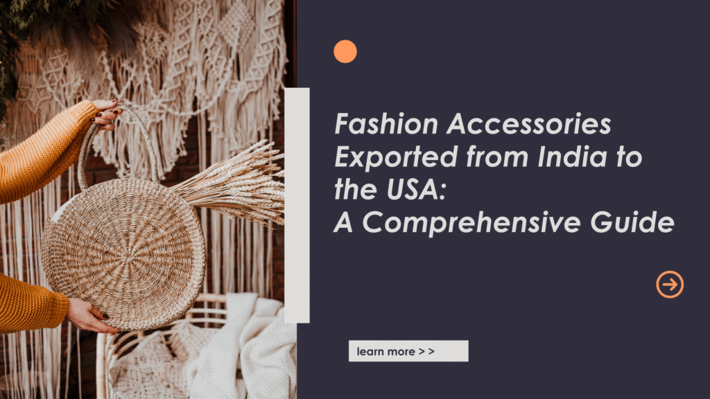 Fashion Accessories Exported from India to the USA: A Comprehensive Guide