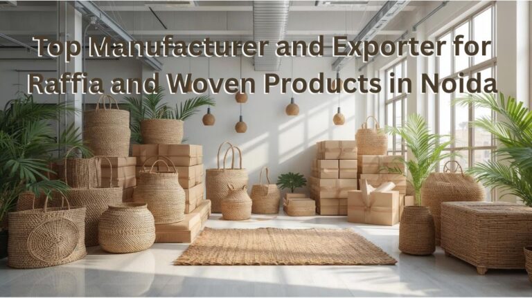 Top Manufacturer and Exporter for Raffia and Woven Products in Noida